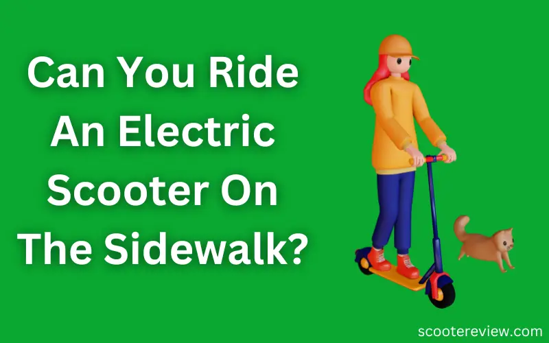 Can You Ride An Electric Scooter On The Sidewalk