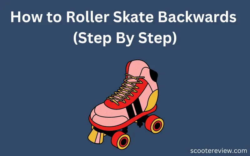 How to Roller Skate Backwards