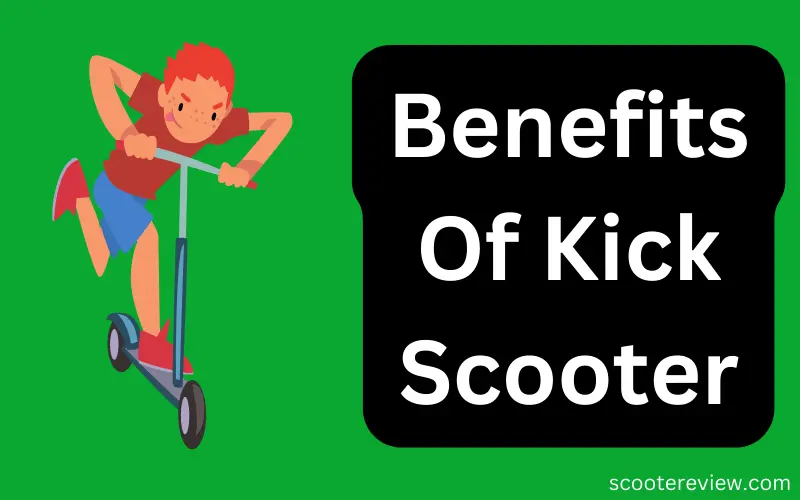 Benefits Of Kick Scooter