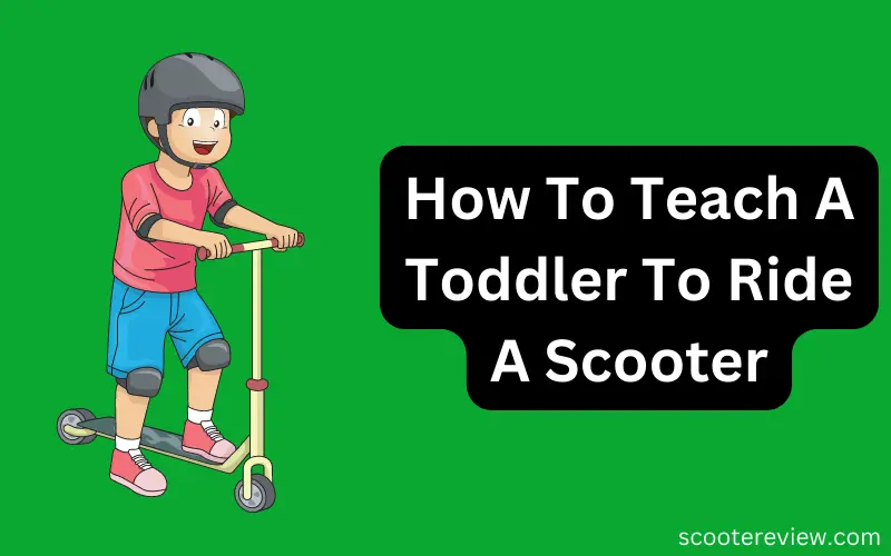 How to teach a toddler to ride a scooter